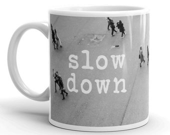 Slow Down Mindfulness Mug, Coffee Tea Cup, Lifestyle Aesthetic Saying, Zen Relaxation