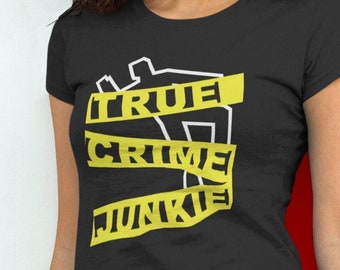 True Crime Junkie Tshirt, Crime Scene Tape Police and Detective Theme Shirt