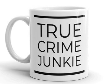 True Crime Junkie Coffee Mug, My Favorite Murder, Amateur Detective Best Friend Gifts