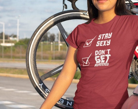 Stay Sexy and Don't Get Murdered T Shirt for Women, SSDGM, My Favorite Murder True Crime Clothing Gift