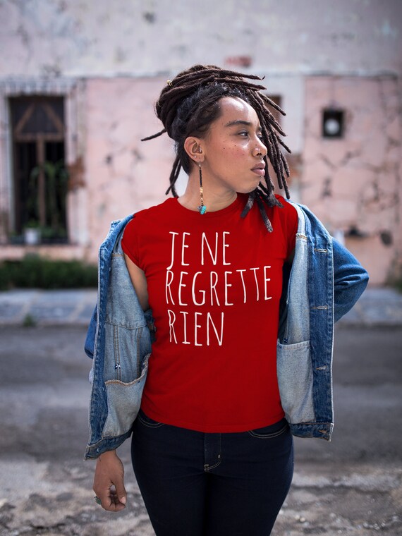 Je Ne Regrette Rien T Shirt, Motivational Quote Shirt for Bad Ass Women from Frenchtoastygood
