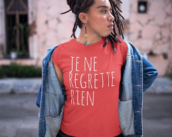 Je Ne Regrette Rien T-Shirt, French Quote Tee, Motivational Gift