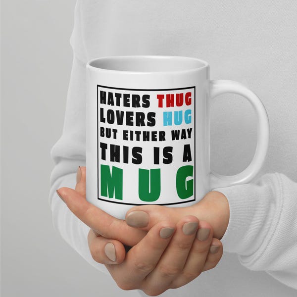 Hugs Not Thugs Mug Funny Haters Coffee Cup