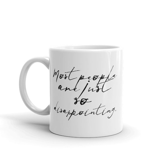 Most People Are Just So Disappointing Mug, Misanthropic Coffee Cup Gift