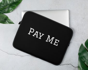 Pay Me Laptop Sleeve, Macbook Pro Air Computer Case, Zipper Padded Stylish