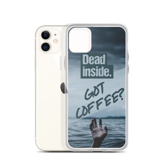 Dead Inside, Got Coffee? Funny Phone Case, iPhone or Samsung Galaxy Cell Covers