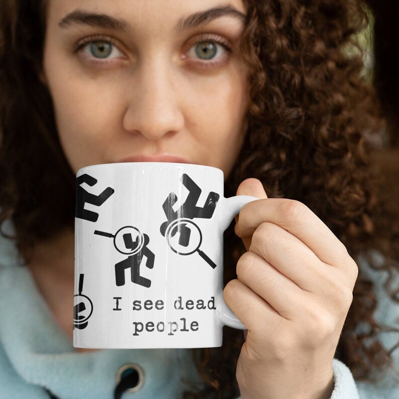 Forensic Pathologist Mug I See Dead People Quote for Detective Coroner Mortician Mortuary Student Gift, Weird Mugs image 3