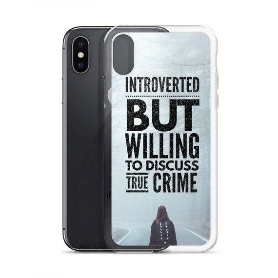 Introvert True Crime iPhone 11 Case XS X XR Max 8 Plus, Funny Quote Cover for Crime Show Fans and Armchair Detectives