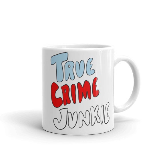 True Crime Junkie Mug Red White and Blue 11oz or 15oz Funny Unique Ceramic Coffee Mug