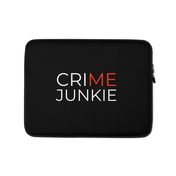 Crime Junkie Laptop Sleeve, Computer Case Cover, True Crime Gifts, 13 or 15 in Macbook