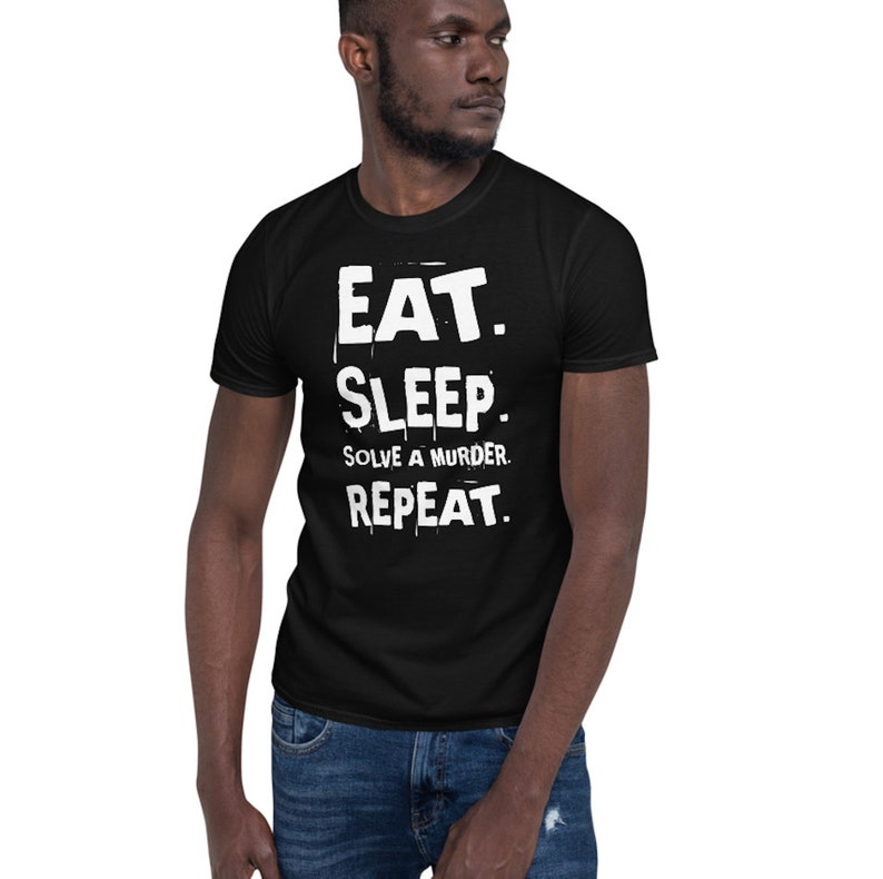 Eat Sleep Solve a Murder Repeat Shirt Unisex True Crime - Etsy