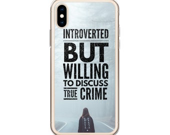 Introverted But Willing to Discuss True Crime Phone Case, iPhone 11 12 Max Pro Galaxy s10 s20, Murderino, Junkie Gift