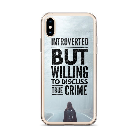 Introverted But Willing to Discuss True Crime Phone Case, iPhone 11 Max Pro Galaxy s10, Crime Junkie Cover