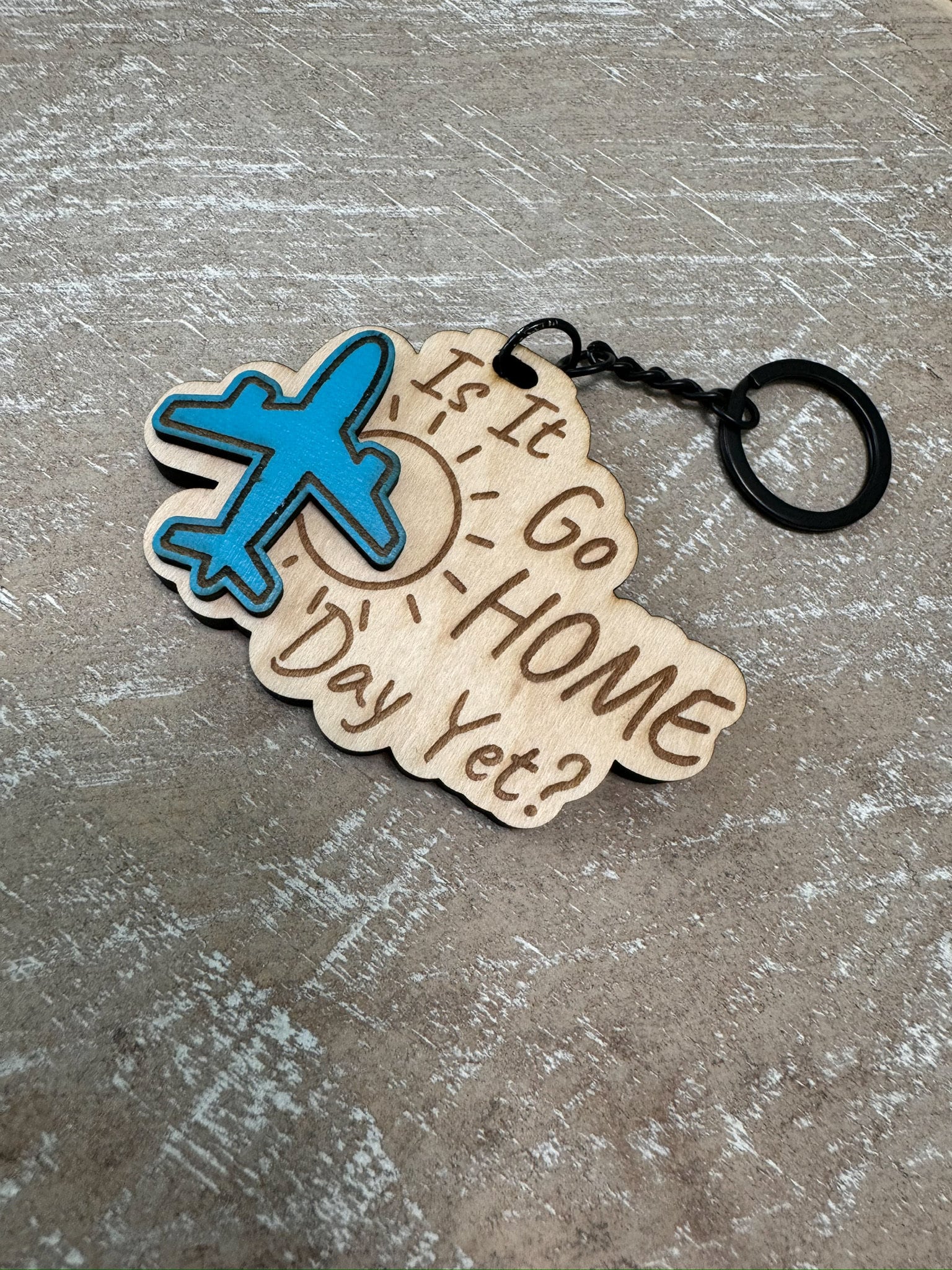 Is It Go Home Day Yet? - Aviation themed wooden engraved Key chain or small bag tag