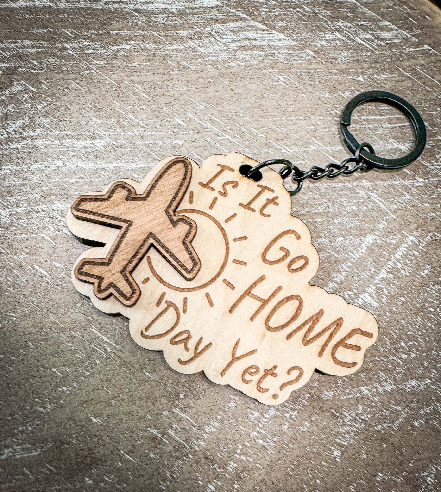 Is It Go Home Day Yet? - Aviation themed wooden engraved Key chain or small bag tag