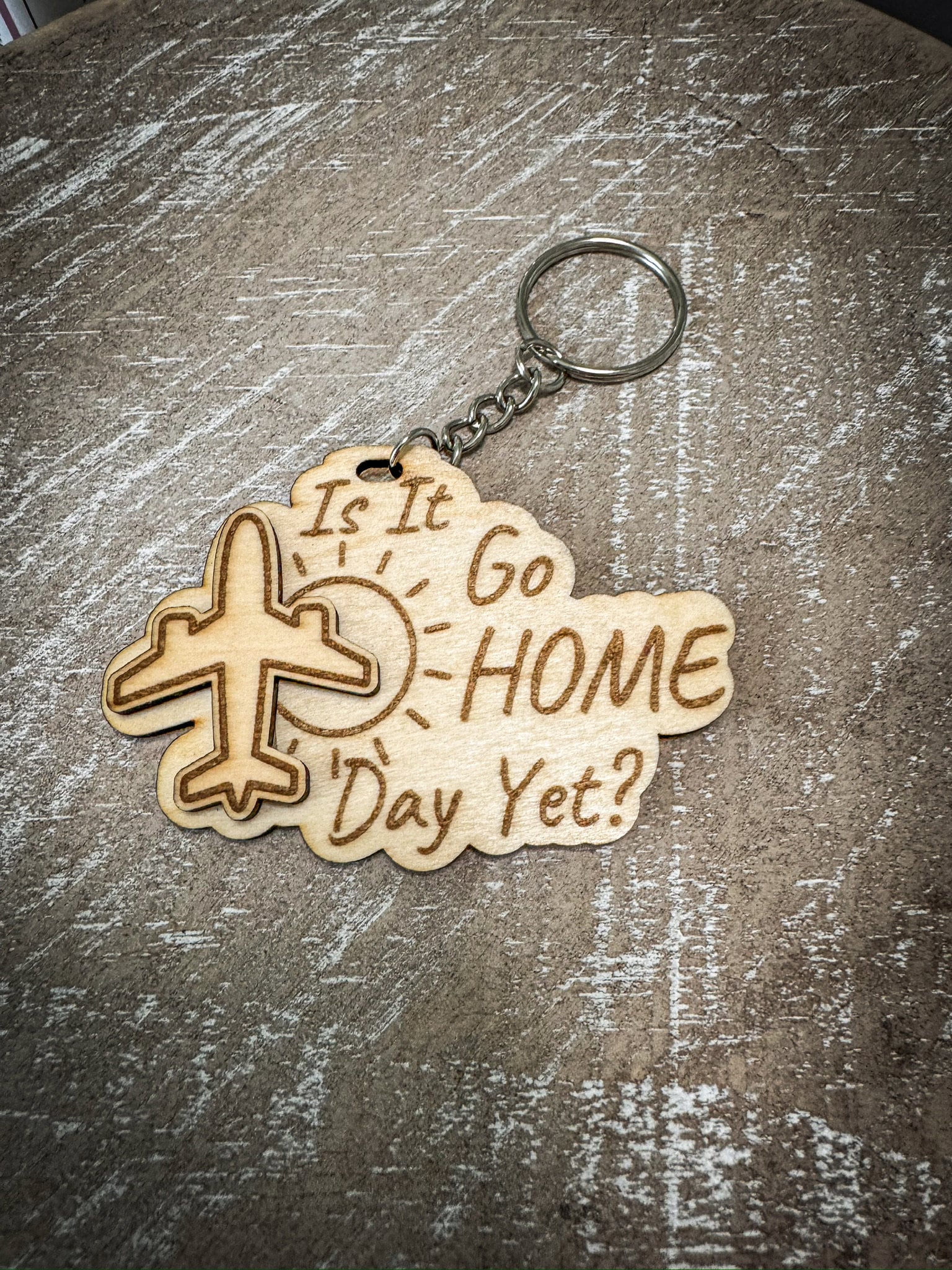 Is It Go Home Day Yet? - Aviation themed wooden engraved Key chain or small bag tag