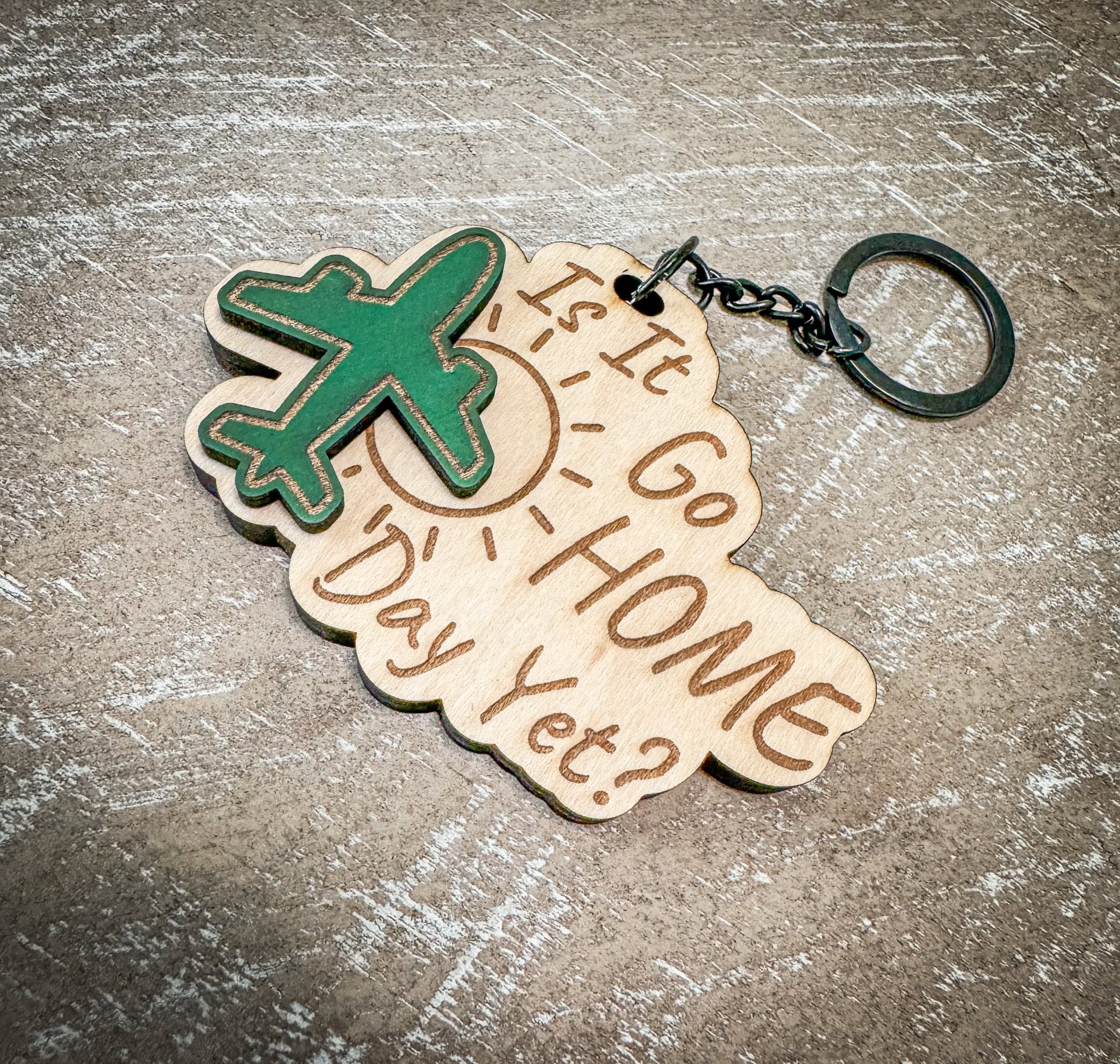 Is It Go Home Day Yet? - Aviation themed wooden engraved Key chain or small bag tag