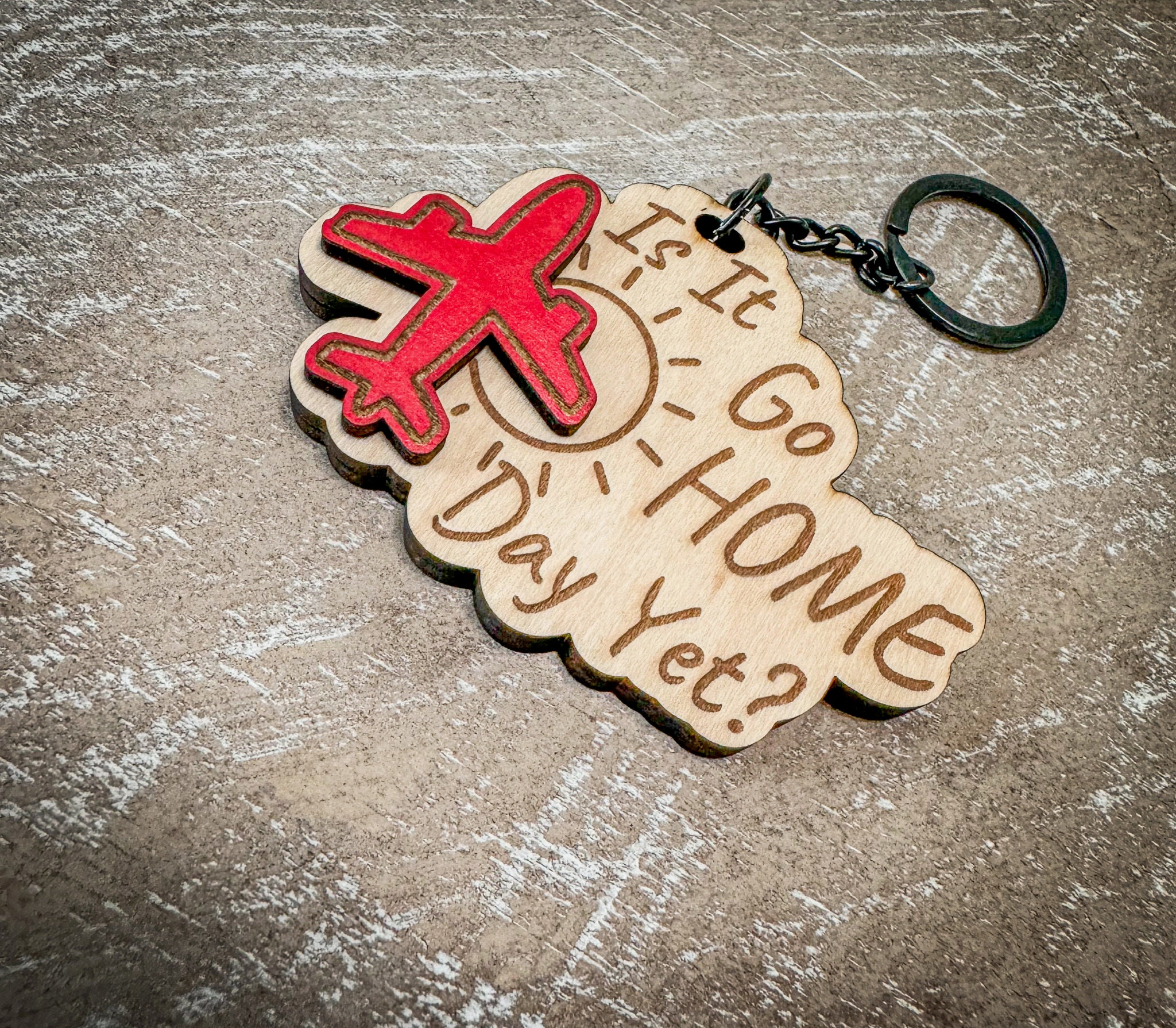 Is It Go Home Day Yet? - Aviation themed wooden engraved Key chain or small bag tag