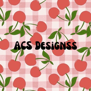 May include: A pink and white gingham background with a repeating pattern of red cherries with green stems and leaves. The text "ACS Designs" is in the centre of the image.