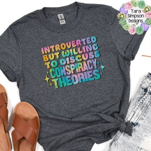 Tie Dye Introverted But Willing to Discuss Conspiracy Theories Shirt, Conspiracy Theory, Spoiler Alert, Trendy T-Shirt