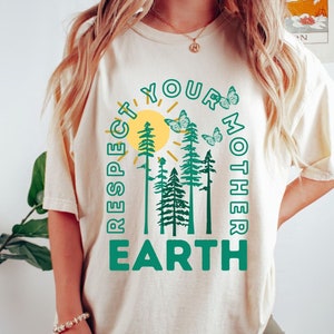 Respect Your Mother Earth Comfort Colors T-Shirt, Mother Nature Shirt, Save the Planet Shirt, Earth Day Tee