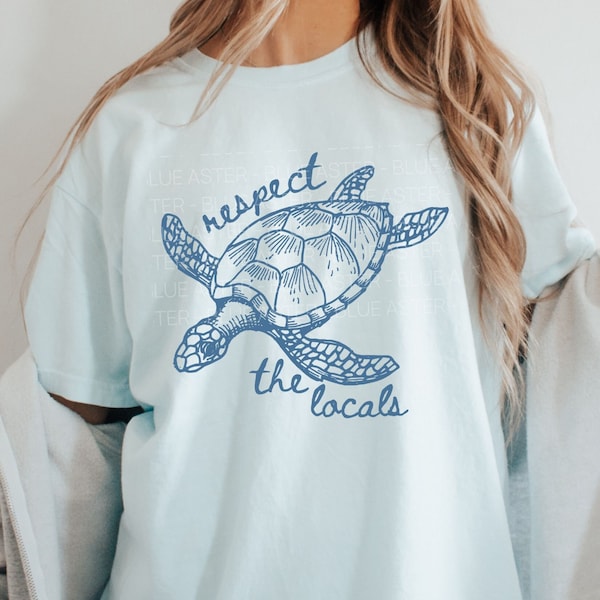 Respect the Locals Turtle Shirt, Sea Turtle Tshirt, Protect the Locals Shirt, Beach Shirt, Sustainability Shirt, Marine Biology Shirt