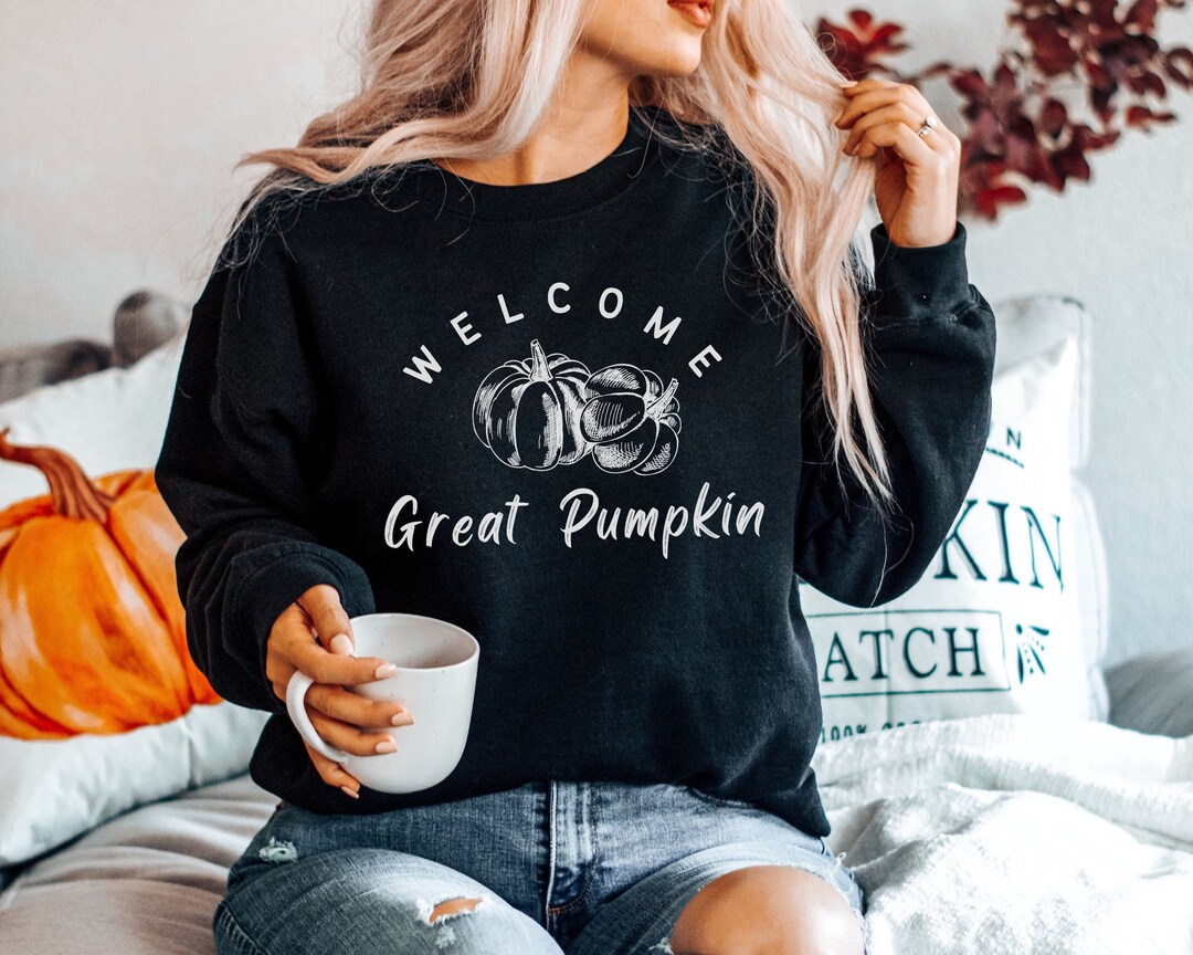 Welcome Great Pumpkin Sweatshirt Holiday Season Sweatshirt Halloween Sweater Fall Crewneck Sweatshirt Etsy