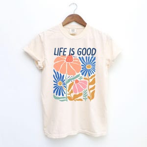 Life is Good Comfort Colors® T-Shirt, Life is Good Boho Flower Shirt, Positivity Shirt, Optimism Shirt, Casual Summer Shirt