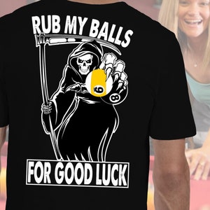 Rub my balls for good luck, pool gifts, pool shirt, gift for pool player man or woman, pool, billiards, pool player shirt, billiards gift