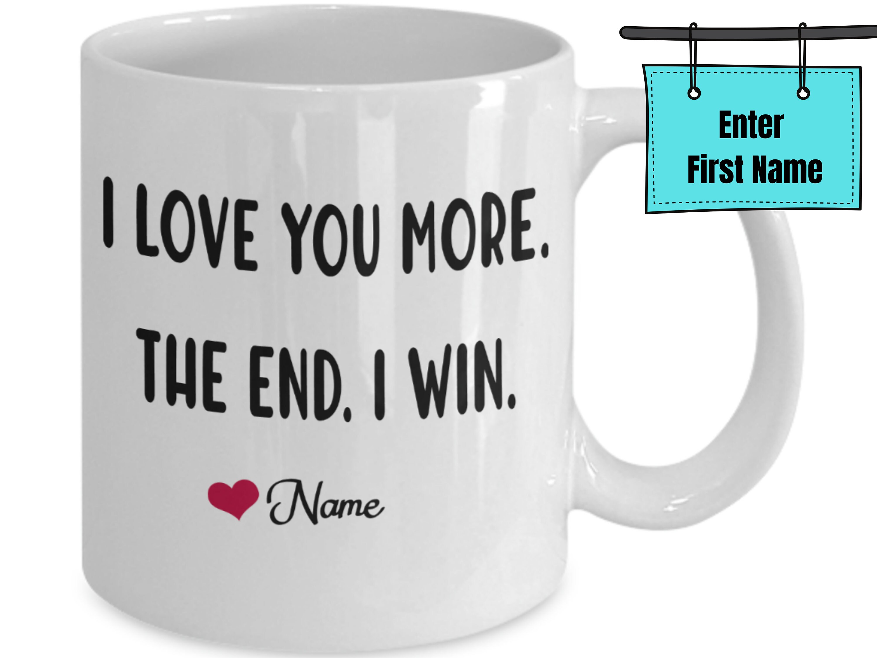 Custom I Love You More the End I Win. Personalized Love You Etsy