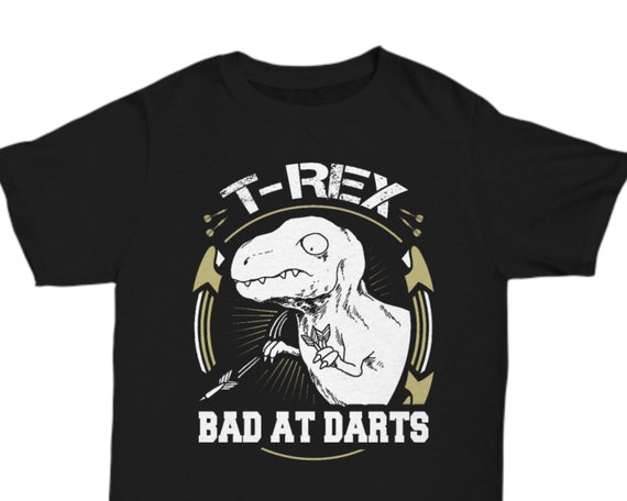 T Rex Bad Bei Darts Darts Geschenk Darts Tshirt Geschenk Etsy