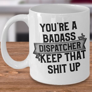Dispatcher gift, dispatcher mug, Badass dispatcher, best dispatcher, dispatching, gift for dispatcher man or woman, dispatcher
