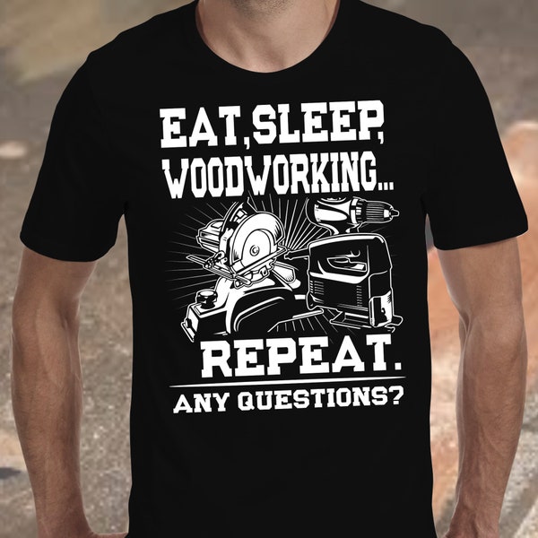 Eat Sleep Woodworking Repeat Tee - Premium Cotton Woodworker Shirt