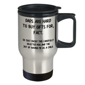 Dads are hard to buy gifts for fact, dad gift, dad mug, father mug, father gift, dad gift idea, dad birthday, dad christmas, father's day