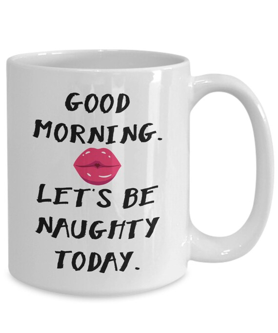 Wonderlijk Naughty Mug / Good Morning. Let's Be Naughty Today / sexy | Etsy JY-77