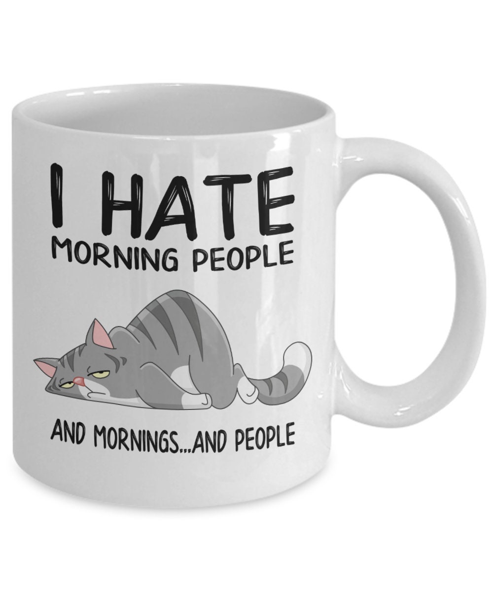 Discover I hate morning people and mornings and people Tasse