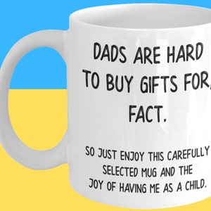 Dads are hard to buy gifts for Fact, dad gift, dad mug, father mug, father gift, dad gift idea, dad birthday, dad christmas, father's day