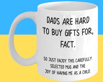 Dads are hard to buy gifts for Fact, dad gift, dad mug, father mug, father gift, dad gift idea, dad birthday, dad christmas, father's day