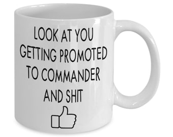 Look at you getting promoted to commander and shit, commander promotion gift, commander promotion, promoted commander, commander