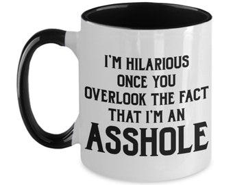 I'm an asshole gift asshole mug coffee mug for asshole funny mug funny comedy gift mug for asshole i'm hilarious