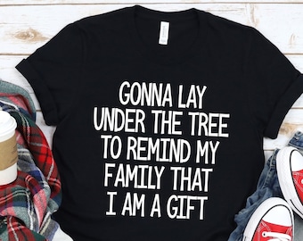 Funny Christmas Tee, Remind My Family, That I Am A Gift, Christmas Shirt, Funny Xmas T-Shirt, Holiday Graphic Unisex Tee, Sarcastic T-Shirt