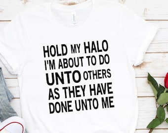 Hold My Halo, Funny Sarcastic Shirts, Funny T Shirts, Funny Shirts For Women, Witty T-Shirt, Funny Adult Shirts