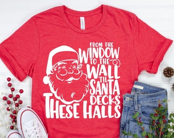 Christmas T-Shirt, Santa Shirt, From The Window, To The Wall, Cute Christmas Shirt, Family Christmas T-Shirts, Funny Christmas Shirt