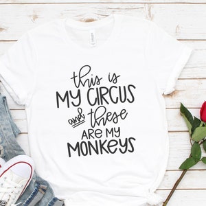Funny Mom Shirt, Sarcastic T-Shirt, This Is My Circus, Cute Mom Shirt, Funny Mom T Shirt, Shirts For Moms, Mom Gift , Mothers Day Gift