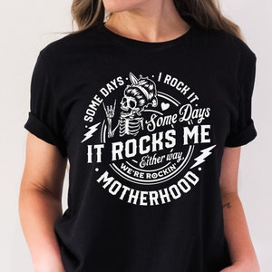 Funny Women&#39;s Motherhood Shirt, Somedays I Rock It, Funny Mom Shirt, Mom T-Shirt, Sarcastic Shirt For Mom, Motherhood Tee, Cute Mom Gift