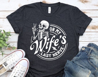 Camisa divertida del marido, en el último nervio de mi esposa, camiseta divertida de los hombres, camisa sarcástica de los hombres, regalo de la esposa, regalo para el marido