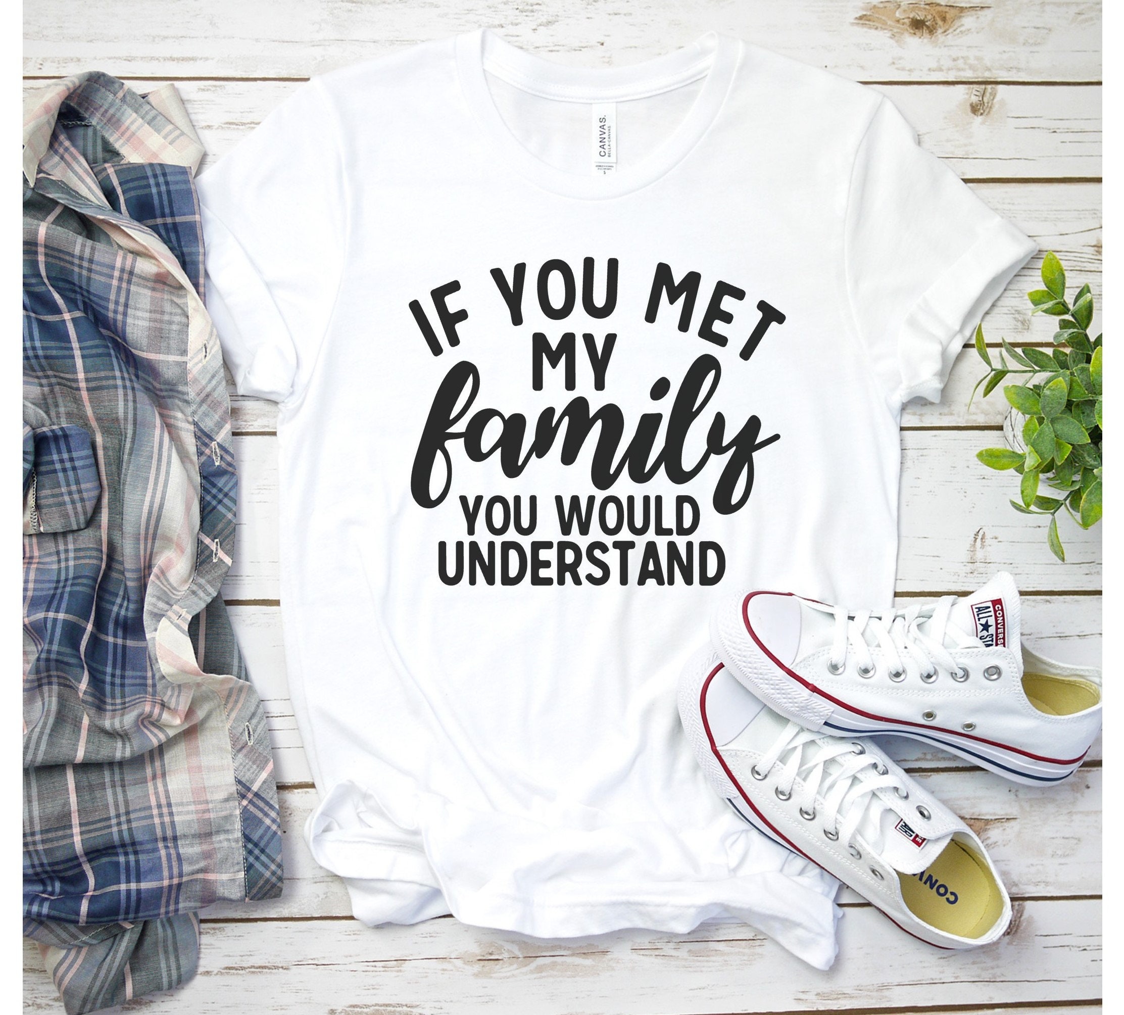 Funny Family TShirt If You Met My Family You Would Etsy