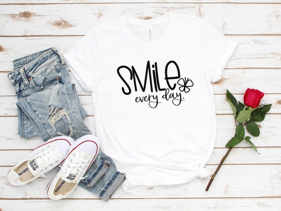 Inspirational Smile Everyday Shirt, Positivity Shirt, Love Shirt, Be Kind T Shirt, Cute Womens Shirt, Be Happy T-Shirt