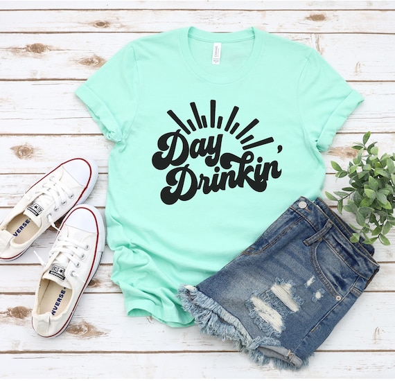 Day Drinkin Shirt Cute Summer Shirt Day Drinking T-shirt - Etsy