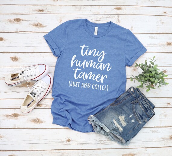 Cute Mom Shirt, Tiny Human Tamer, Coffee Shirt, Gifts For Mom, Mom Gift, Teacher Gifts, New Mom Shirt, Shirts With Sayings
